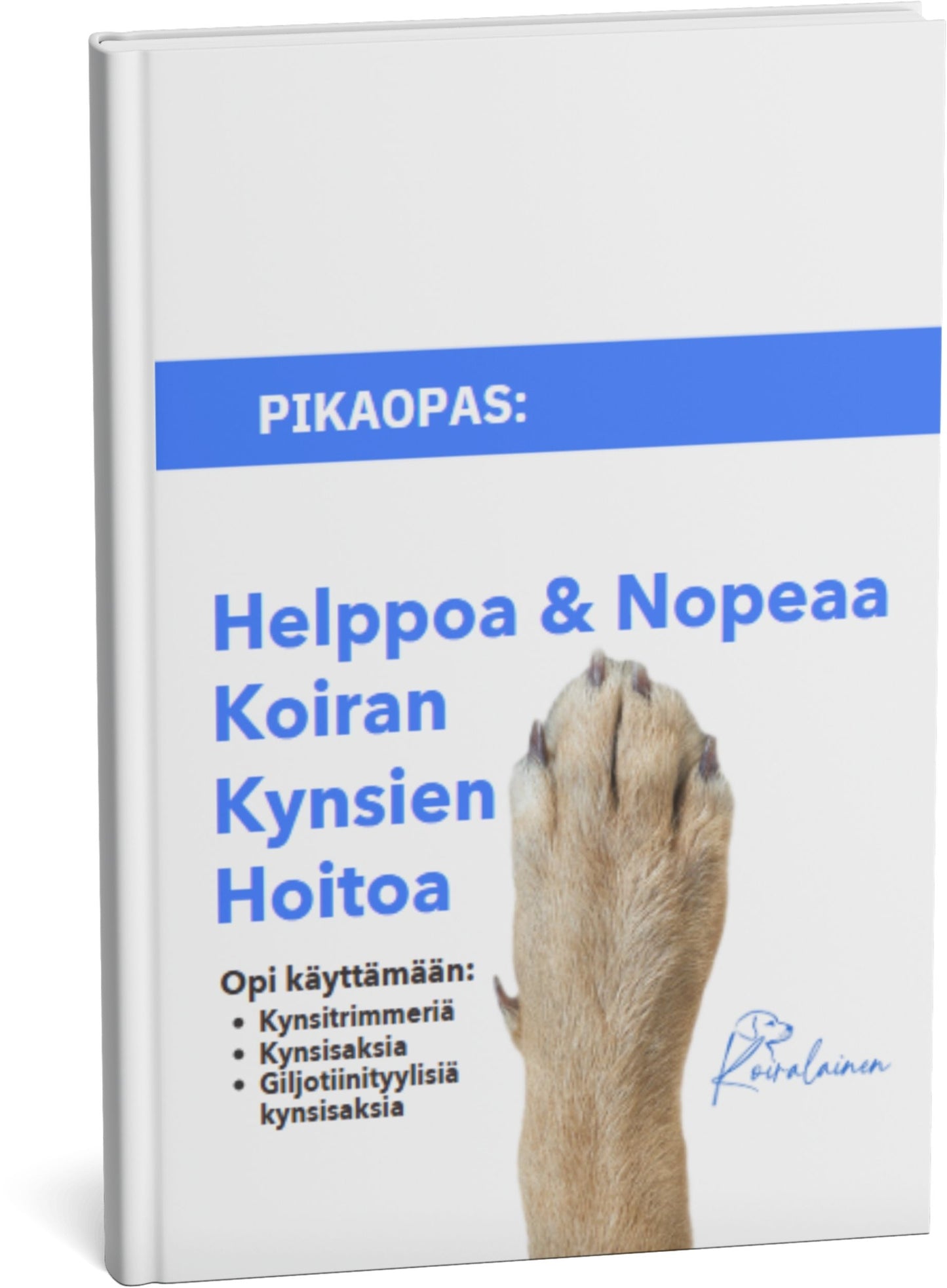 Helppoa & Nopeaa Koiran Kynsien Hoitoa, Pikaopas